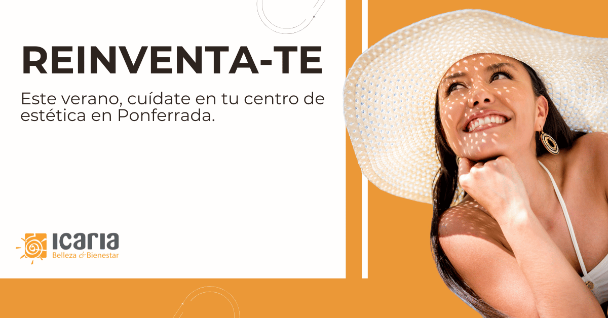 Este verano, cuídate en tu centro de estética en Ponferrada.